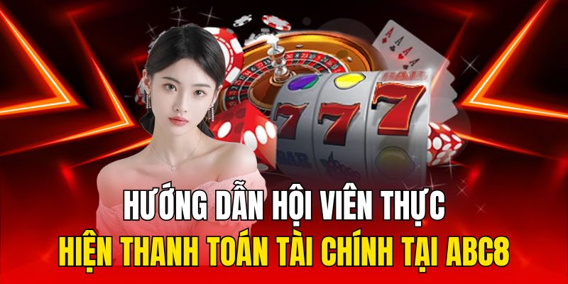 Hướng dẫn hội viên thực hiện thanh toán tài chính tại ABC8